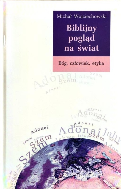 Biblijny pogląd na świat Michał Wojciechowski