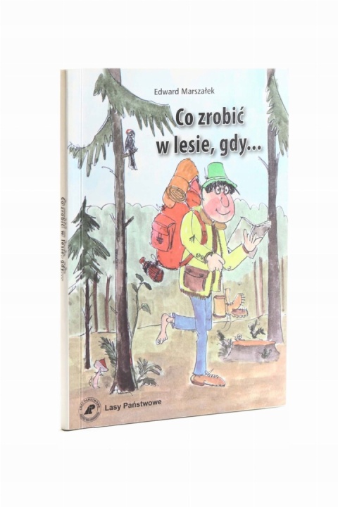 Co zrobić w lesie, gdy ... Edward Marszałek