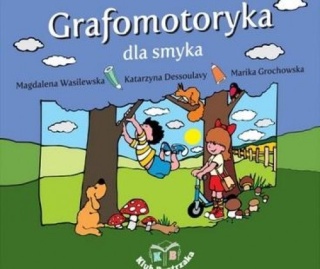 Grafomotoryka dla smyka Magdalena Wasilewska, Katarzyna Dessoulavy, Marik