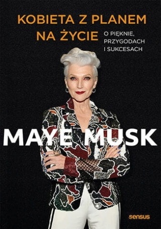 KOBIETA Z PLANEM NA ŻYCIE MAYE MUSK NOWA MAYE MUSK