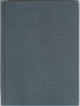 MAŁE KOŃCE ŚWIATA Justyna Mazur (autograf)