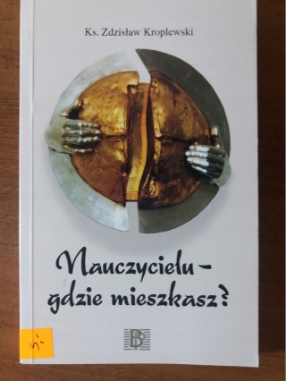 NAUCZYCIELU GDZIE MIESZKASZ? ks. Zdzisław Kroplewski