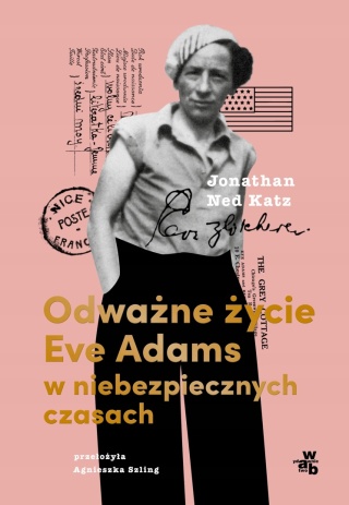 Odważne życie Eve Adams w niebezpiecznych czasach Jonathan Ned Ketz