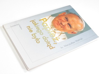 Papież, jakiego dotąd nie było Mieczysław Maliński