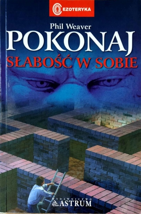 Pokonaj słabośc w sobie Phil Weaver
