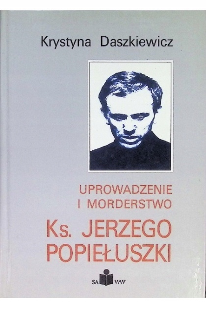 Uprowadzenie i morderstwo księdza Jerzego Popiełuszki