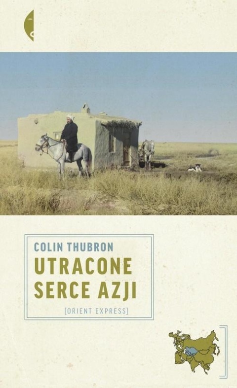 Utracone serce Azji Colin Thubron