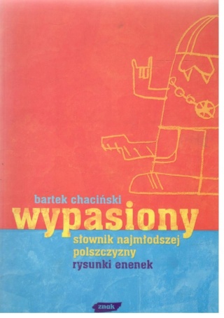 Wypasiony słownik najmłodszej polszczyzny Bartek Chaciński
