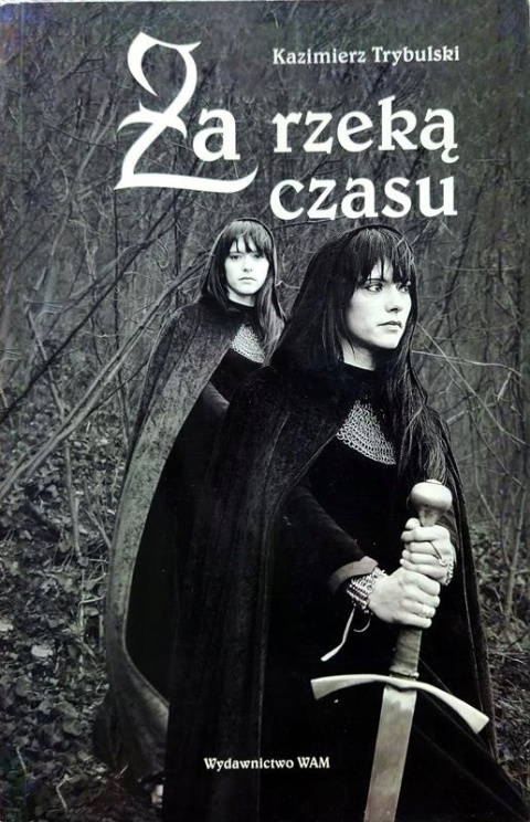 Za rzeką czasu Kazimierz Trybulski
