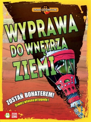 Zagadki geograficzne. Wyprawa do wnętrza ziemi! Praca zbiorowa