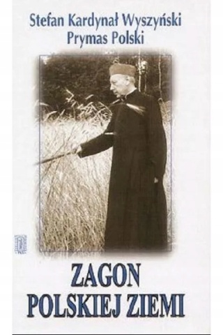 Zagon polskiej ziemi Stefan Wyszyński