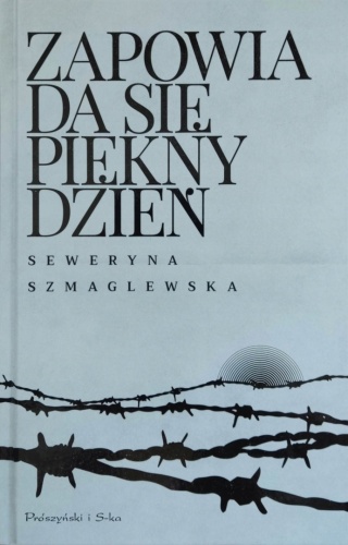 Zapowiada się piękny dzień Seweryna Szmaglewska