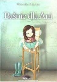 Baśnie dla Ani Weronika Madryas