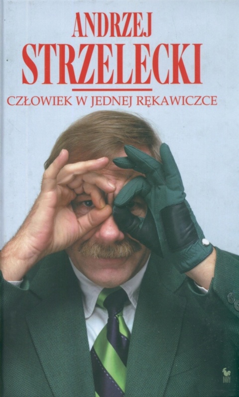 CZŁOWIEK W JEDNEJ RĘKAWICZCE Andrzej Strzelecki