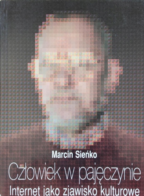 Człowiek w pajęczynie Internet jako zjawisko