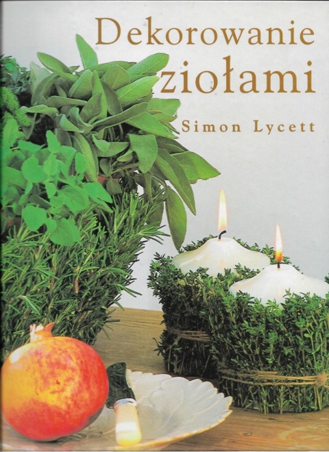 Dekorowanie ziołami wyd.Wiedza i życie S.Lycett