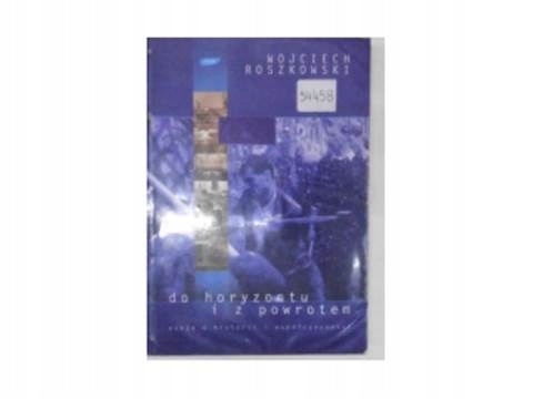 Do horyzontu i z powrotem. Eseje