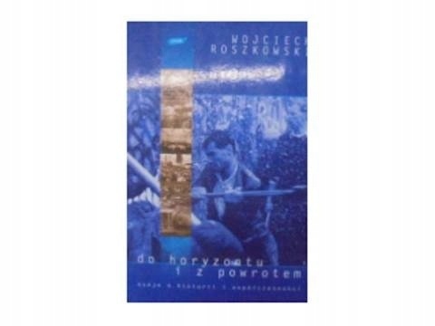 Do horyzontu i z powrotem. Eseje