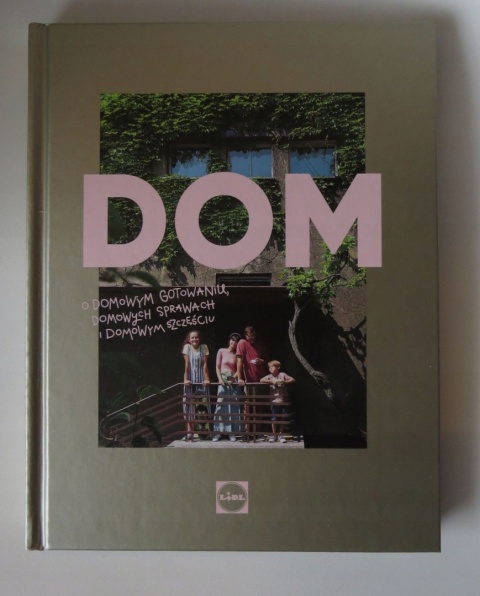 Dom. O domowym gotowaniu, domowych sprawach i domowym szczęściu