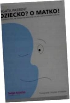 Dziecko? O matko! Agata Passent