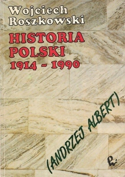 Historia Polski 1914-1990 Wojciech Roszkowski