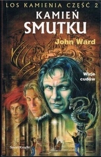 Kamień smutku Los kamienia 2 część Wizje cudów