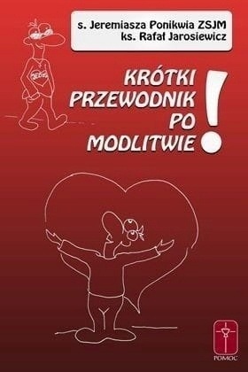 Krótki przewodnik po modlitwie! Rafał Jarosiewicz