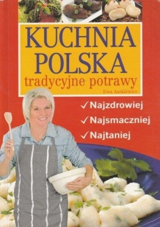 Kuchnia polska Tradycyjne potrawy Ewa Aszkiewicz
