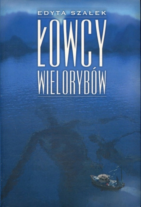 Łowcy wielorybów Edyta Szałek