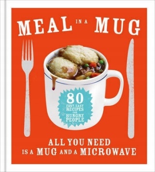 MEAL IN A MUG: 80 FAST, EASY RECIPES
