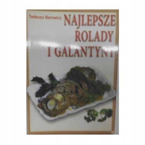 Najlepsze rolady i galantyny Tadeusz Barowicz