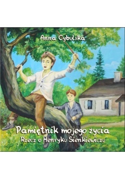 Pamiętnik mojego życia rzecz o Henryku ..