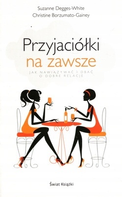 Przyjaciółki na zawsze Jak nawiązywać i dbać o dobre relacje