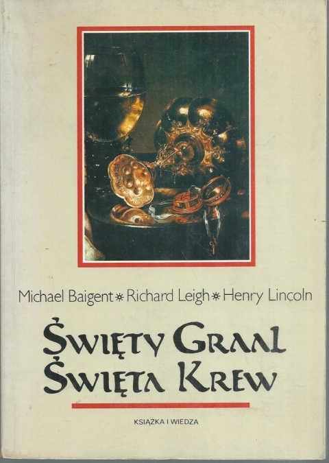 Święty Graal, święta krew Henry Lincoln, Michael Baigent, Richard Leigh
