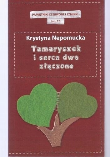 Tamaryszek i serca dwa złączone. Pamiętniki Krystyna Nepomucka