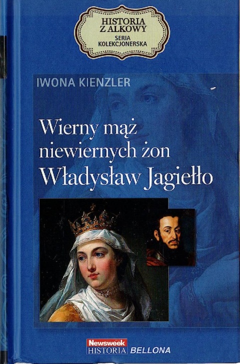 Wierny mąż niewiernych żon. Władysław Jagiełło Kienzler