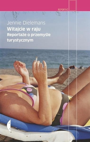 Witajcie w raju reportaże o przemyśle turystycznym