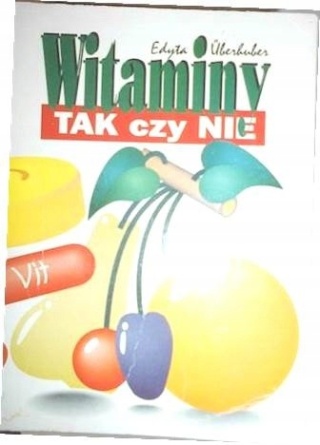 Witaminy. Tak czy nie Edyta Überhuber