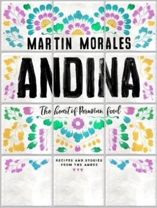 ANDINA: THE HEART OF PERUVIAN FOOD: RECIPES AND STORIES FROM THE ANDES