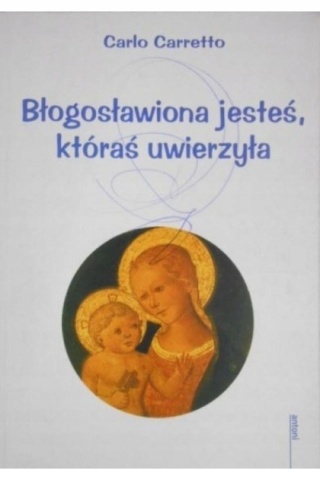 Błogosławiona jesteś któraś uwierzyła