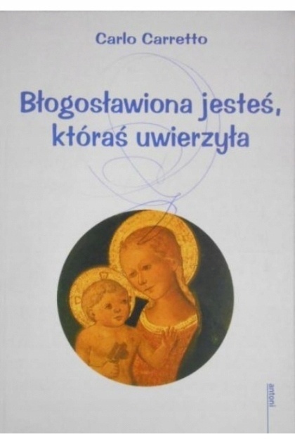 Błogosławiona jesteś któraś uwierzyła