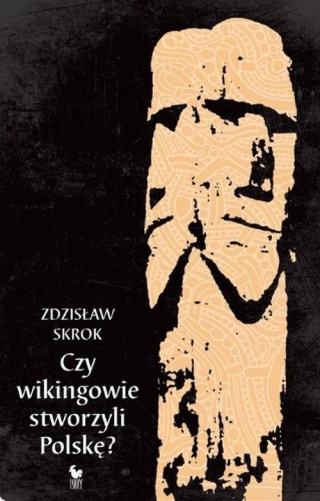 Czy wikingowie stworzyli Polskę Zdzisław Skrok