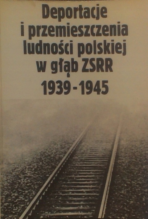 Deportacje i przemieszczenia ludności polskiej w głąb ZSRR 1939-1945
