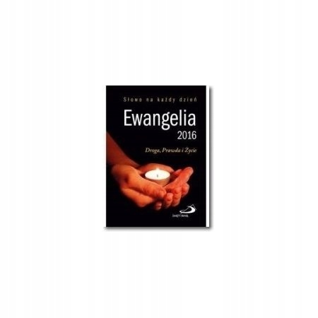Ewangelia 2016. Droga, Prawda i Życie