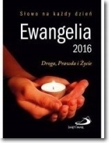Ewangelia 2016. Droga, Prawda i Życie