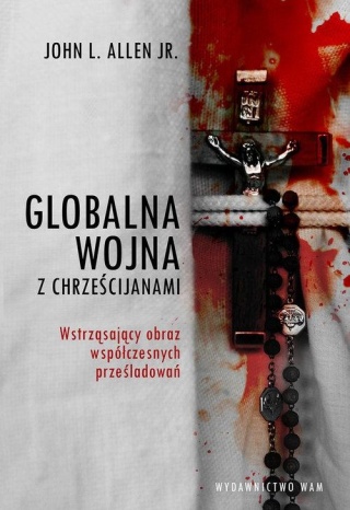 Globalna wojna z chrześcijanami John Allen JR.