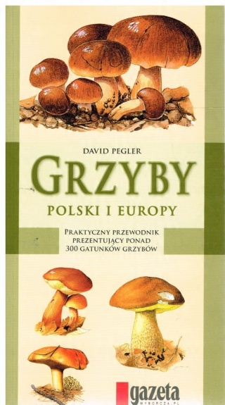 Grzyby Polski i Europy David Pegler