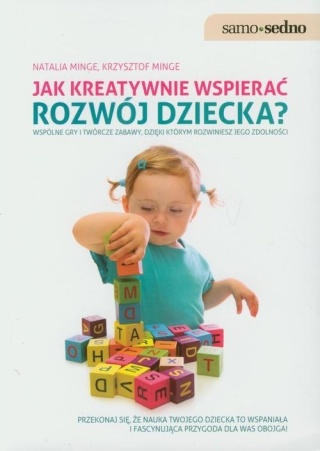 Jak kreatywnie wspierać rozwój dziecka Krzysztof Minge, Natalia Minge