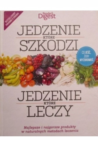 Jedzenie które szkodzi które leczy