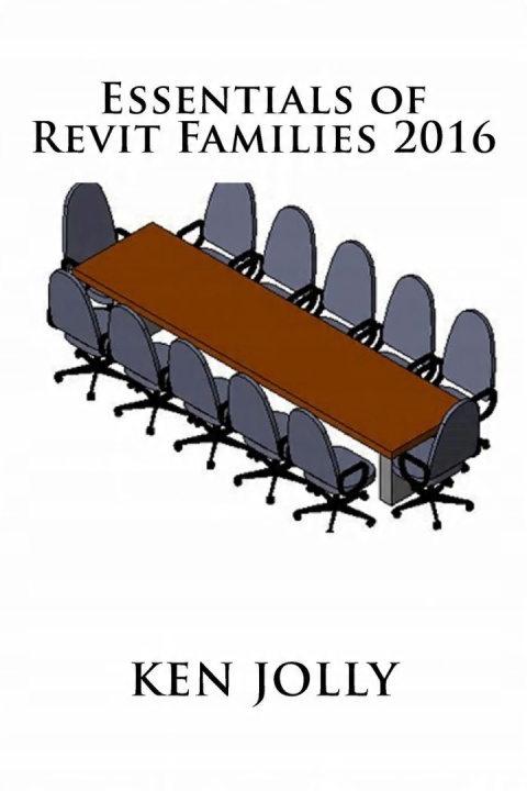 Ken Jolly Essentials of Revit Families 2016 Ken Jolly